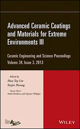 E-Book (epub) Advanced Ceramic Coatings and Materials for Extreme Environments III von Hua-Tay Lin, Taejin Hwang, Soshu Kirihara