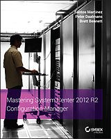 E-Book (epub) Mastering System Center 2012 R2 Configuration Manager von Santos Martinez, Peter Daalmans, Brett Bennett
