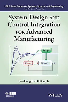 E-Book (epub) System Design and Control Integration for Advanced Manufacturing von Han-Xiong Li, XinJiang Lu