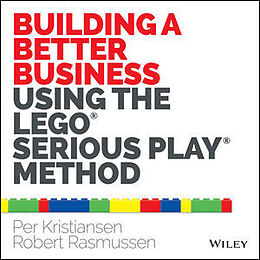 Couverture cartonnée Building a Better Business Using the Lego Serious Play Method de Per Kristiansen, Robert Rasmussen