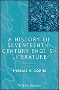 E-Book (epub) History of Seventeenth-Century English Literature von Thomas N. Corns
