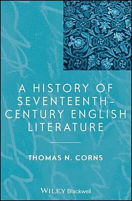 E-Book (epub) History of Seventeenth-Century English Literature von Thomas N. Corns