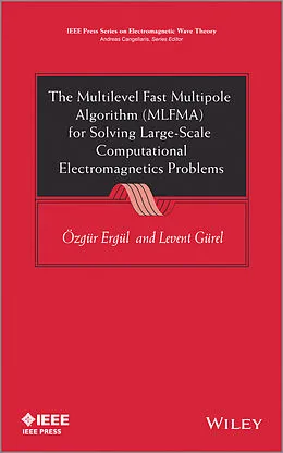 E-Book (pdf) The Multilevel Fast Multipole Algorithm (MLFMA) for Solving Large-Scale Computational Electromagnetics Problems von Ozgur Ergul, Levent Gurel
