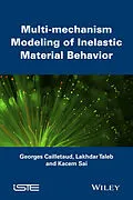 E-Book (epub) Multi-mechanism Modeling of Inelastic Material Behavior von Georges Cailletaud, Lakhdar Taleb, Kacem Sai