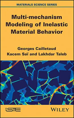 E-Book (pdf) Multi-mechanism Modeling of Inelastic Material Behavior von Georges Cailletaud, Lakhdar Taleb, Kacem Sai