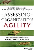 E-Book (pdf) Assessing Organization Agility von Christopher G. Worley, Thomas D. Williams, Edward E. Lawler