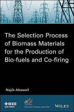 E-Book (pdf) The Selection Process of Biomass Materials for the Production of Bio-Fuels and Co-firing von N. Altawell