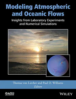 E-Book (epub) Modeling Atmospheric and Oceanic Flows von Thomas von Larcher, Paul D, Williams