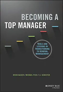 E-Book (pdf) Becoming A Top Manager von Kevin Kaiser, Michael Pich, I. J. Schecter