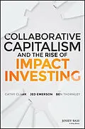 E-Book (epub) Collaborative Capitalism and the Rise of Impact Investing von Cathy Clark, Jed Emerson, Ben Thornley