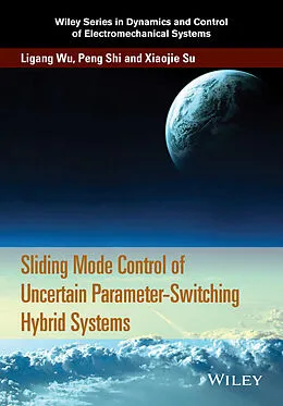 E-Book (epub) Sliding Mode Control of Uncertain Parameter-Switching Hybrid Systems von Ligang Wu, Peng Shi, Xiaojie Su