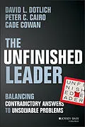 E-Book (epub) Unfinished Leader von David L. Dotlich, Peter C. Cairo, Cade Cowan