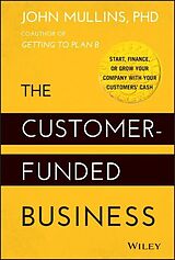 Livre Relié The Customer-Funded Business de John Mullins