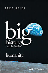 eBook (epub) Big History and the Future of Humanity de Fred Spier