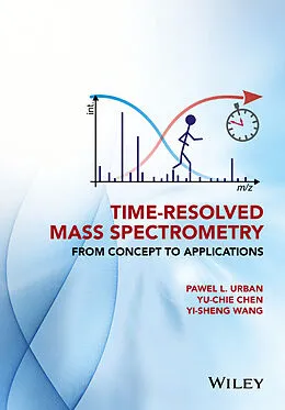 E-Book (pdf) Time-Resolved Mass Spectrometry von Pawel L. Urban, Yu-Chie Chen, Yi-Sheng Wang