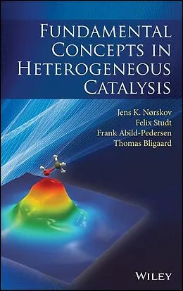 E-Book (epub) Fundamental Concepts in Heterogeneous Catalysis von Jens K. Nørskov, Felix Studt, Frank Abild-Pedersen