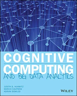 E-Book (pdf) Cognitive Computing and Big Data Analytics von Judith S. Hurwitz, Marcia Kaufman, Adrian Bowles