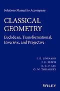 E-Book (epub) Solutions Manual to Accompany Classical Geometry von I. E. Leonard, J. E. Lewis, A. C. F. Liu