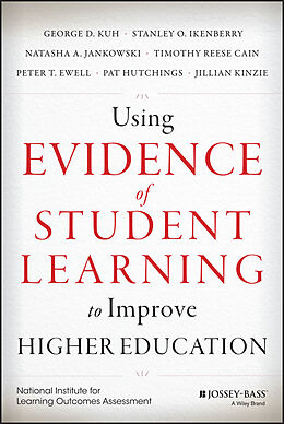 E-Book (epub) Using Evidence of Student Learning to Improve Higher Education von George D. Kuh, Stanley O. Ikenberry, Natasha Jankowski