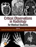 E-Book (pdf) Critical Observations in Radiology for Medical Students von Katherine R. Birchard, Kiran Reddy Busireddy, Richard C. Semelka