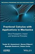 E-Book (pdf) Fractional Calculus with Applications in Mechanics: Wave Propagation, Impact and Variational Principles von Teodor M. Atanackovic, Stevan Pilipovic, Bogoljub Stankovic