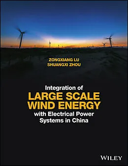 E-Book (pdf) Integration of Large Scale Wind Energy with Electrical Power Systems in China von Zongxiang Lu, Shuangxi Zhou