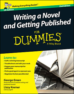 eBook (pdf) Writing a Novel and Getting Published For Dummies UK de George Green, Lizzy E. Kremer