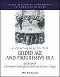 E-Book (epub) Companion to the Gilded Age and Progressive Era von Christopher M. Nichols, Nancy C. Unger