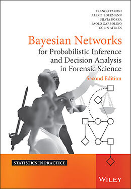 E-Book (epub) Bayesian Networks for Probabilistic Inference and Decision Analysis in Forensic Science von Franco Taroni, Alex Biedermann, Silvia Bozza