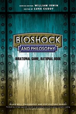 Couverture cartonnée Bioshock and Philosophy de Luke Cuddy, William Irwin