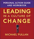 E-Book (pdf) Leading in a Culture of Change Personal Action Guide and Workbook, von Michael Fullan