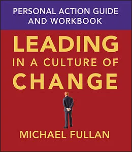 E-Book (pdf) Leading in a Culture of Change Personal Action Guide and Workbook, von Michael Fullan