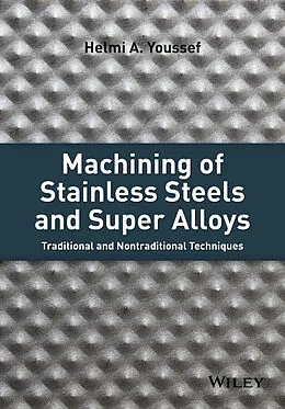 E-Book (epub) Machining of Stainless Steels and Super Alloys von Helmi A. Youssef