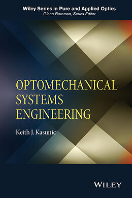 eBook (epub) Optomechanical Systems Engineering de Keith J. Kasunic