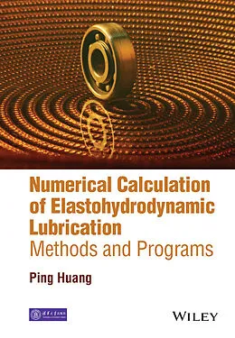 E-Book (pdf) Numerical Calculation of Elastohydrodynamic Lubrication von Ping Huang