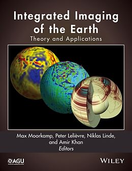 Fester Einband Integrated Imaging of the Earth von Max Lelievre, Peter G. Linde, Niklas Kha Moorkamp