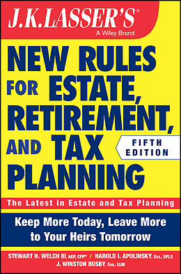 E-Book (epub) JK Lasser's New Rules for Estate, Retirement, and Tax Planning von Stewart H. Welch, Harold I. Apolinsky, J. Winston Busby
