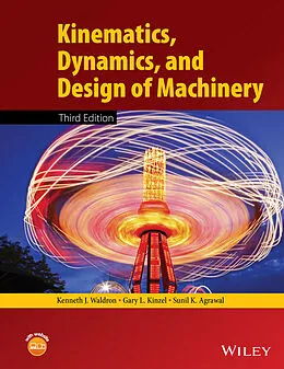 E-Book (epub) Kinematics, Dynamics, and Design of Machinery von Kenneth J. Waldron, Gary L. Kinzel, Sunil K. Agrawal