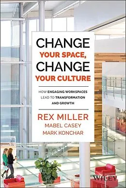 E-Book (pdf) Change Your Space, Change Your Culture, von Rex Miller