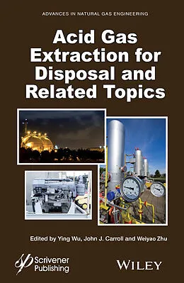 E-Book (epub) Acid Gas Extraction for Disposal and Related Topics von Ying Wu, John J. Carroll, Weiyao Zhu