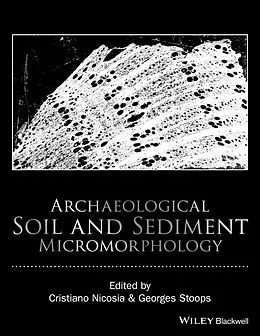 E-Book (pdf) Archaeological Soil and Sediment Micromorphology von Cristiano Nicosia, Georges Stoops