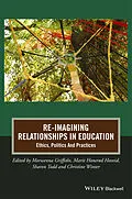 E-Book (epub) Re-Imagining Relationships in Education von Morwenna Griffiths, Marit Honerød Hoveid, Sharon Todd