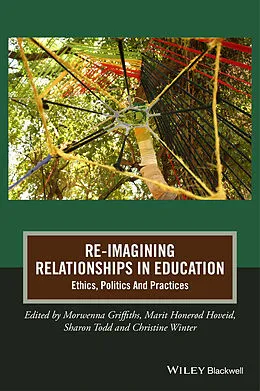 E-Book (pdf) Re-Imagining Relationships in Education von Morwenna Griffiths, Marit Honerød Hoveid, Sharon Todd