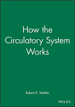E-Book (pdf) How the Circulatory System Works von Robert E. Mehler