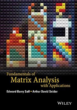 Fester Einband Fundamentals of Matrix Analysis with Applications von Edward Barry Saff, Arthur David Snider