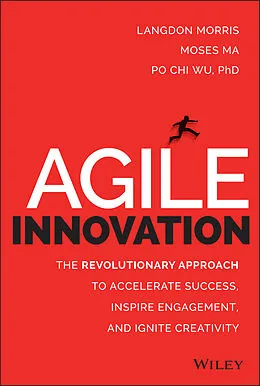E-Book (epub) Agile Innovation von Langdon Morris, Moses Ma, Po Chi Wu