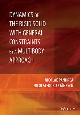 E-Book (pdf) Dynamics of the Rigid Solid with General Constraints by a Multibody Approach von Nicolae Pandrea, Nicolae-Doru Stanescu
