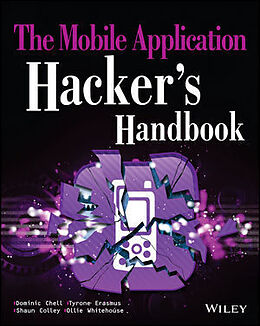 Kartonierter Einband The Mobile Application Hacker's Handbook von Dominic Chell, Tyrone Erasmus, Shaun Colley