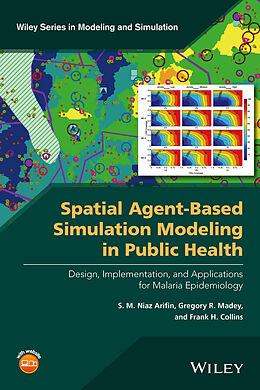 eBook (epub) Spatial Agent-Based Simulation Modeling in Public Health de S. M. Niaz Arifin, Gregory R. Madey, Frank H. Collins