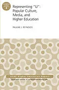 E-Book (epub) Representing &quote;U&quote;: Popular Culture, Media, and Higher Education von Pauline J. Reynolds